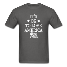 Load image into Gallery viewer, It&#39;s Okay To Love America T-Shirt - charcoal
