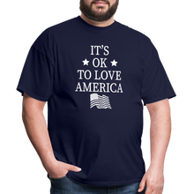 Load image into Gallery viewer, It&#39;s Okay To Love America T-Shirt - navy
