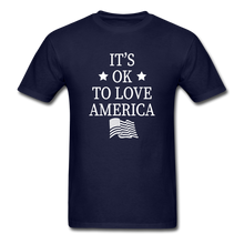 Load image into Gallery viewer, It&#39;s Okay To Love America T-Shirt - navy
