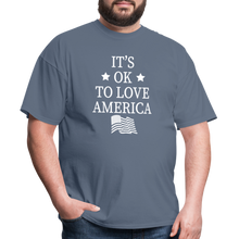 Load image into Gallery viewer, It&#39;s Okay To Love America T-Shirt - denim
