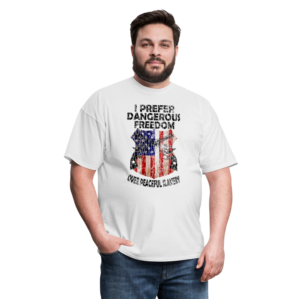 I Prefer Dangerous Freedom T-Shirt - white