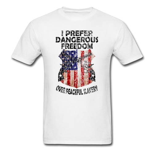 I Prefer Dangerous Freedom T-Shirt - white